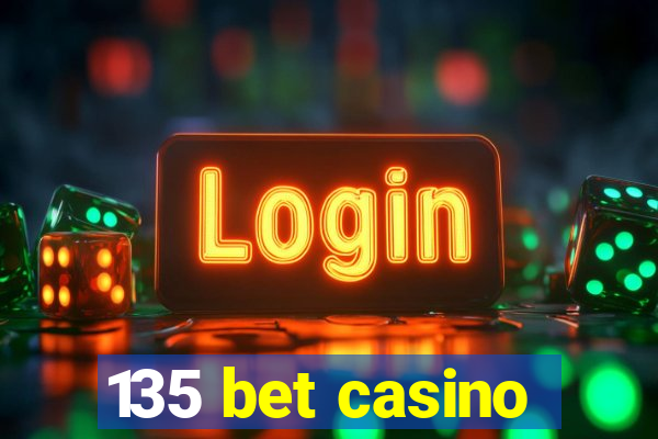 135 bet casino